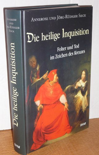 9783850031417: Die heilige Inquisition. Folter und Tod im Zeichen des Kreuzes