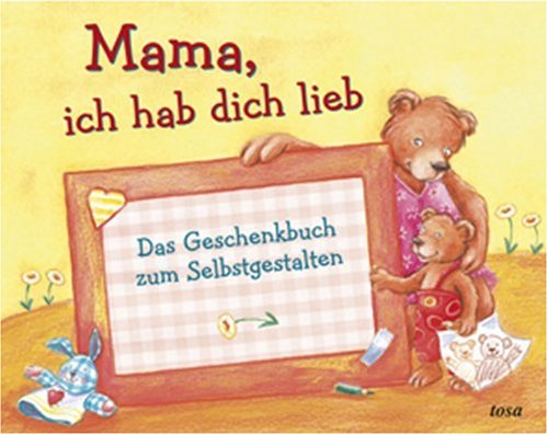 Beispielbild fr Mama, ich hab dich lieb: Das Geschenkbuch zum Selbstgestalten zum Verkauf von medimops