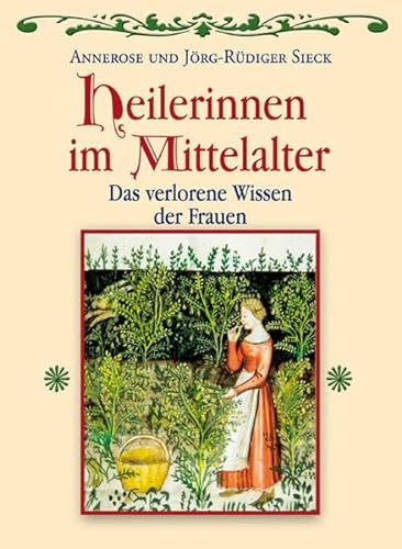 Stock image for Heilerinnen im Mittelalter: Das verlorene Wissen der Frauen for sale by medimops