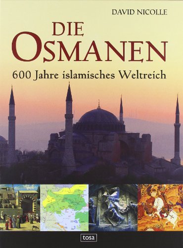 Die Osmanen: 600 Jahre islamisches Weltreich - David Nicolle