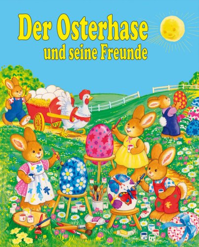 Stock image for Der Osterhase und seine Freunde. Lizenzausgabe d. Verlags Otto Moravec. for sale by Antiquariat Renate Wolf-Kurz M.A.