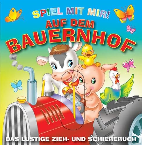 Beispielbild fr Auf dem Bauernhof: Spiel mit mir ! Das lustige Zieh- und Schiebe-Buch zum Verkauf von medimops