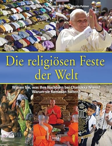 Stock image for Die religisen Feste der Welt: Wissen Sie, was Ihre Nachbarn bei Chanukka feiern? Warum sie Ramadan halten? for sale by medimops