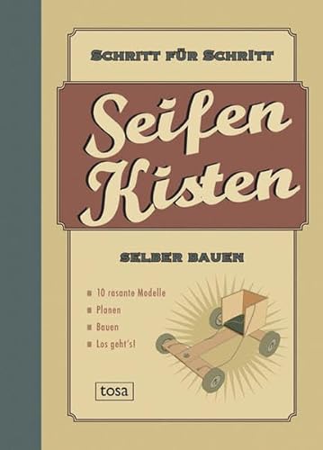 Stock image for Seifenkisten selber bauen: 10 rasante Modelle, Schritt fr Schritt erklrt Button: Planen, Bauen u for sale by medimops