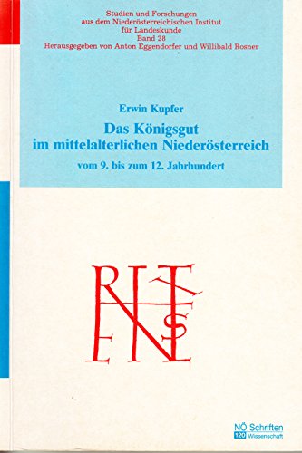 Das Königsgut im mittelalterlichen NÖ: Vom 9. bis zum 12. Jahrhundert (NÖ Schriften)