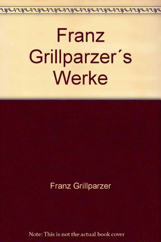Beispielbild fr Franz Grillparzer s Werke zum Verkauf von Versandantiquariat Felix Mcke