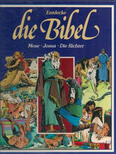 Beispielbild fr Entdecke die Bibel - Altes Testament - Mose - Josua - Die Richter (Ein faszinierendes Erlebnis in Bildern) zum Verkauf von Bcherwelt Wagenstadt