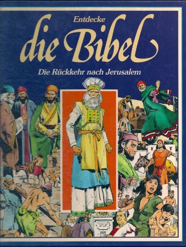 9783850122498: Entdecke die Bibel - Altes Testament - Die Rückkehr nach Jerusalem (Ein faszinierendes Erlebnis in Bildern) - Etienne Dahler