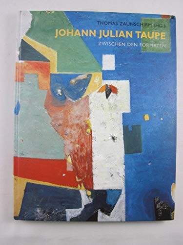 Beispielbild fr Johann Julian Taupe. Zwischen den Formaten. zum Verkauf von Antiquariat Luechinger