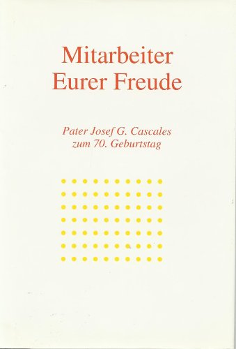 Imagen de archivo de Mitarbeiter Eurer Freude - Pater Josef G. Cascales zum 70. Geburtstag a la venta por ACADEMIA Antiquariat an der Universitt