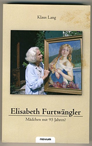 Elisabeth Furtwangler - Madchen mit 95 Jahren? - Lang, Klaus