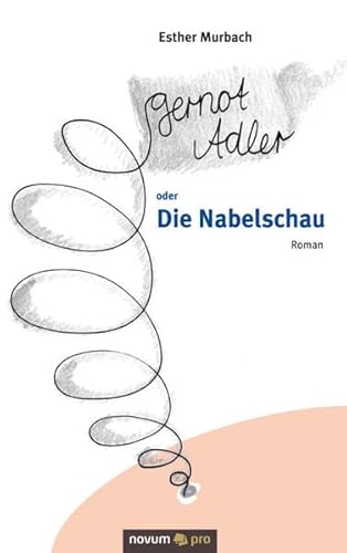 9783850229784: Gernot Adler oder Die Nabelschau (German Edition)