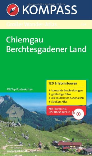 Großer Wander-Atlas Chiemgau-Berchtesgadener Land: 120 See-, Wald-, Rad- und Bergwanderungen. Mit K