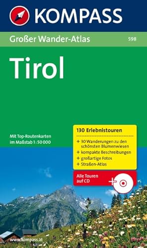 Großer Wander-Atlas Tirol: 130 Erlebnistouren, 30 Wanderungen zu den schönsten Blumenwiesen, kompakte Beschreibungen, großartige Fotos, Straßenatlas - Unknown Author