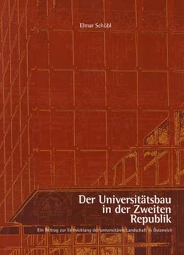 Beispielbild fr Der Universittsbau in der Zweiten Republik. Ein Beitrag zur Entwicklung der universitren Landschaft in sterreich. zum Verkauf von ANTIQUARIAT BCHERBERG Martin Walkner