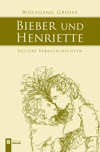 Bieber und Henriette - Heitere Geschichten in Versen über das Leben zu zweit. Mit Illustr. von Martin Spiegelhofer. - Groiss, Wolfgang