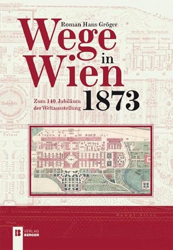 Gröger, R: Wege in Wien 1873