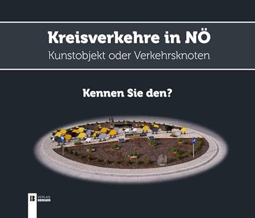 9783850285643: Kreisverkehre in Niedersterreich - Kennen Sie den?: Kunstobjekt oder Verkehrsknoten