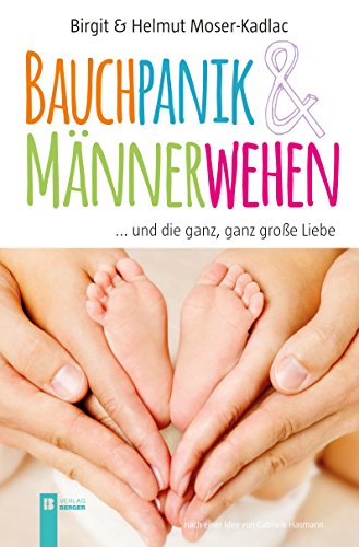 Beispielbild fr Bauchpanik & Mnnerwehen: .und die ganz, ganz groe Liebe zum Verkauf von Goodbooks-Wien