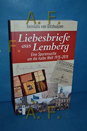 9783850287074: Liebesbriefe aus Lemberg: Eine Spurensuche um die halbe Welt 1915-2015