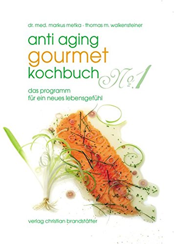 9783850330473: Anti Aging Gourmet Kochbuch No. 1: Das Programm fr ein neues Lebensgefhl