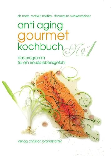 Stock image for anti aging gourmet kochbuch No. 1 - das programm fr ein neues lebensgefhl for sale by Der Ziegelbrenner - Medienversand