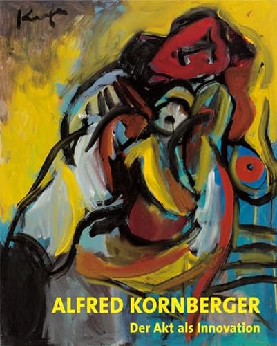 ALFRED KORNBERGER 1933-2002 Der Akt Als Innovation - Smola Franz Smola