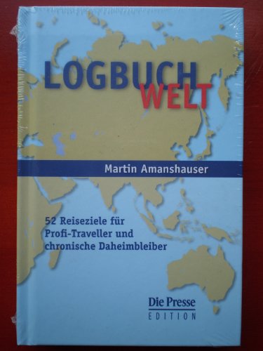 Imagen de archivo de Logbuch Welt. 52 Reiseziele fr Profi-Traveller und chronische Daheimbleiber a la venta por medimops