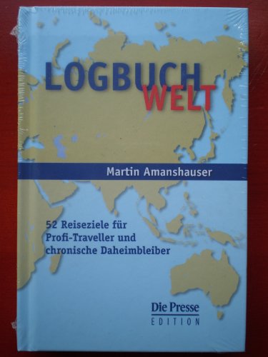 Stock image for Logbuch Welt. 52 Reiseziele fr Profi-Traveller und chronische Daheimbleiber for sale by medimops