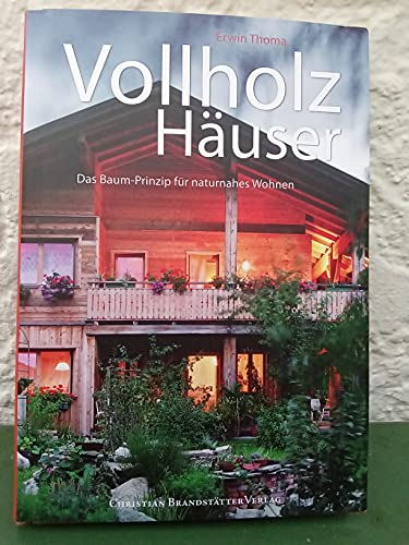 9783850331463: Vollholz Huser: Das Baum-Prinzip fr naturnahes Wohnen