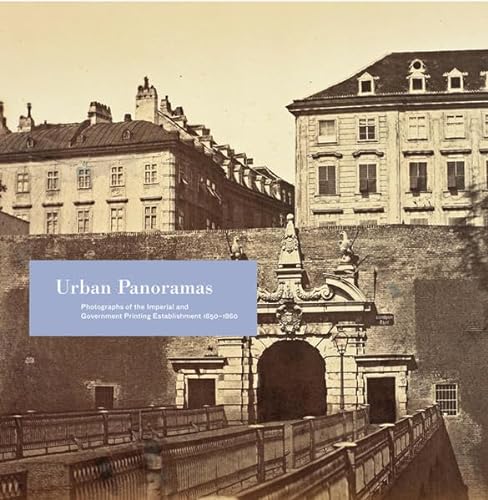 9783850332095: Urban Panoramas: Photographs of the Imperial and Government Printing Establishment 1850-1860. Beitrge zur Fotogeschichte in sterreich