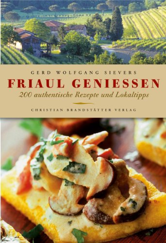 Stock image for Friaul genieen: 200 authentische Rezepte und Lokaltipps for sale by medimops