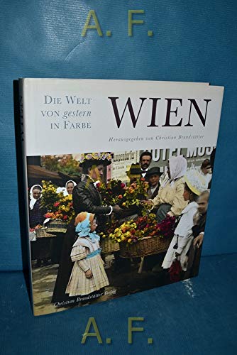 Beispielbild fr Wien. Die Welt von gestern in Farbe zum Verkauf von medimops