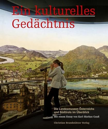 Beispielbild fr Ein kulturelles Gedchtnis - Die Landesmuseen sterreichs und Sdtirols im berblick zum Verkauf von medimops