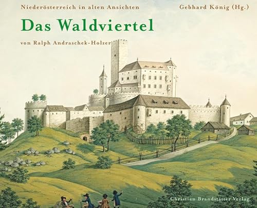 9783850332620: Das Waldviertel: NIEDERSTERREICH IN ALTEN ANSICHTEN 5