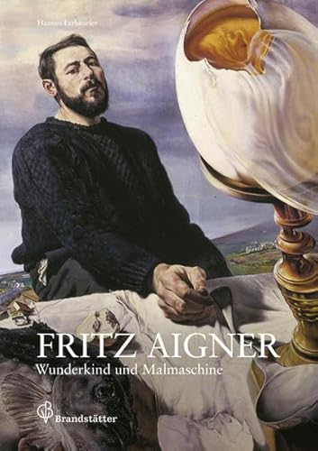 9783850332828: Fritz Aigner: Wunderkind und Malmaschine