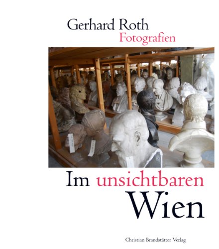 Im unsichtbaren Wien: Fotografien aus Wien von 1986-2009 (9783850333078) by Roth, Gerhard