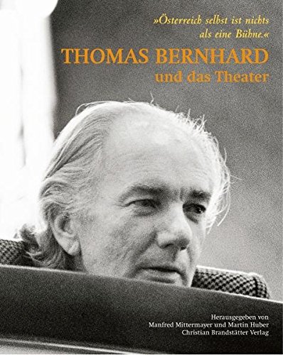 9783850333245: Thomas Bernhard und das Theater: sterreich selbst ist nichts als eine Bhne