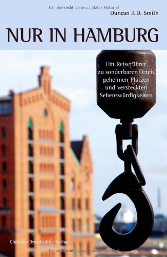 Beispielbild fr Nur in Hamburg - Ein Reisefhrer zu sonderbaren Orten, geheimen Pltzen und versteckten Sehenswrdigkeiten zum Verkauf von medimops