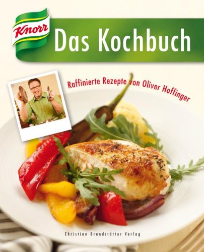 Beispielbild fr Das Knorr Kochbuch - Raffiniert verfeinert mit Oliver Hoffinger zum Verkauf von medimops