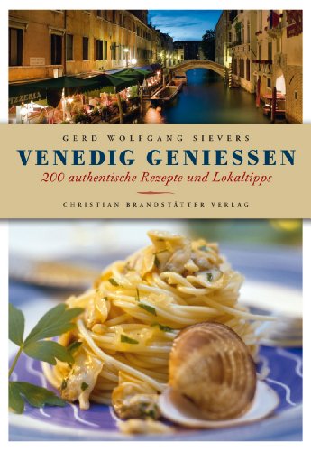 Stock image for Venedig genieen - 200 authentische Rezepte und Lokaltipps for sale by medimops