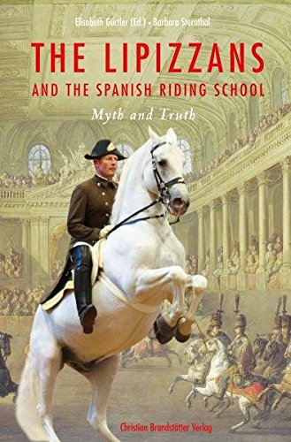 Beispielbild fr The Lipizzans and the Spanish Riding School: Myth and Truth zum Verkauf von WorldofBooks