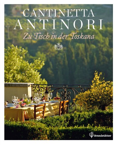 9783850334518: Cantinetta Antinori Zu Tisch in der Toskana