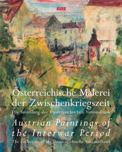 Österreichische Malerei der Zwischenkriegszeit : die Sammlung der Österreichischen Nationalbank = Austrian paintings of the interwar period. [Autoren Roman Hirschmann . Red. Brigitte Alizadeh-Gruber . Übers. Jennifer Gredler .] - Hirschmann, Roman und Brigitte (Herausgeber) Alizadeh-Gruber