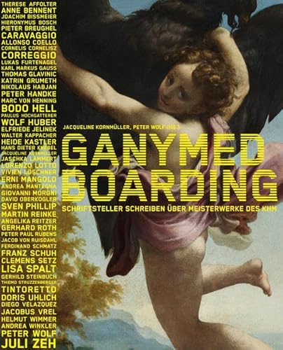Ganymed Boarding: Schriftsteller schreiben über Meisterwerke des KHM