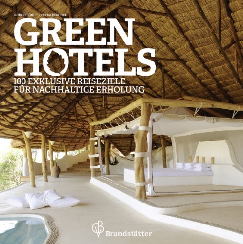 Beispielbild fr Green Hotels - 100 exklusive Reiseziele fr nachhaltige Erholung zum Verkauf von medimops