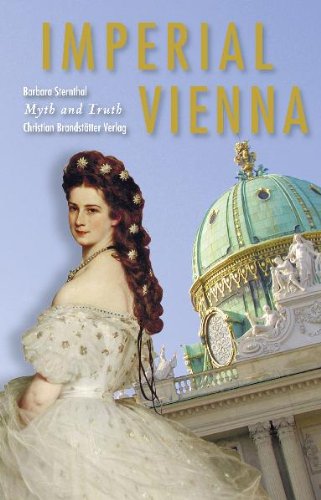 IMPERIAL VIENNA. myth and truth - Sternthal, Barbara