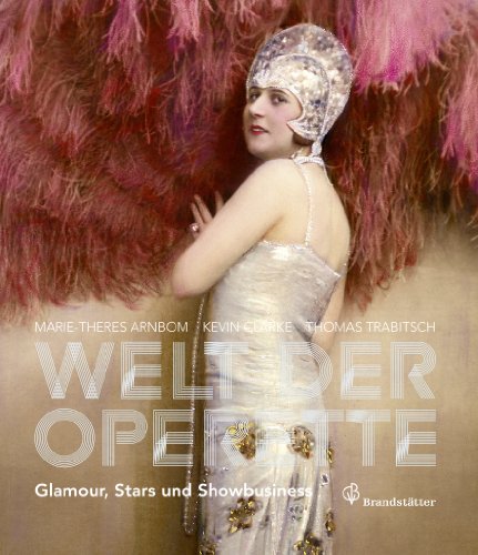 Die Welt der Operette - Frivol, erotisch und modern: Glamour, Stars und Showbusiness. Anläßlich der gleichnamigen Ausstellung im Österreichischen . THeatermuseum München 17.10.2012-10.3.2013 - Marie-Theres, Arnbom, Clarke Kevin und (Hrsg.) Thomas Trabitsch