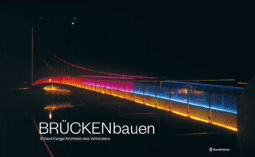 BRÜCKENbauen - Architekt des Verbindens - Erhard Kargel