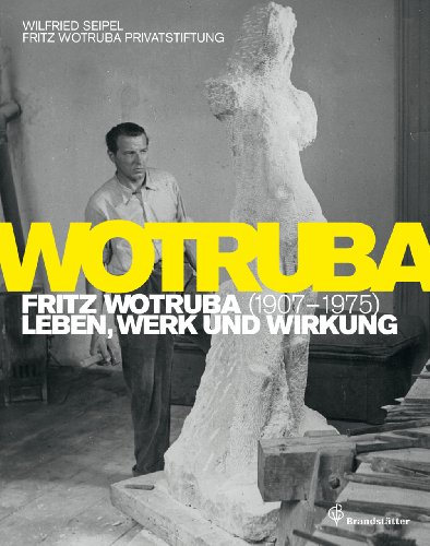 Fritz Wotruba. 1907-1975: Leben, Werk und Wirkung (9783850336307) by Unknown Author